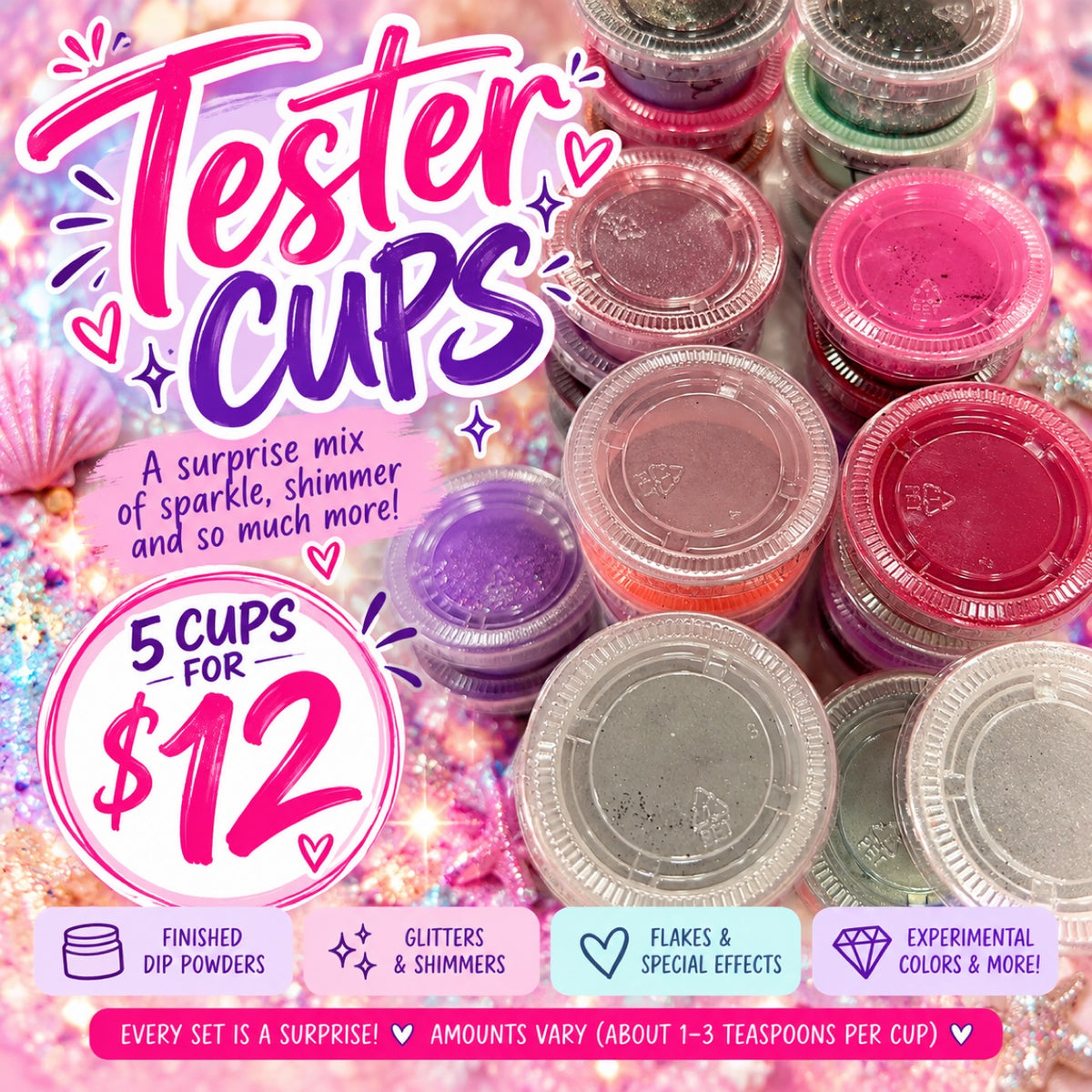 Tester Cups - 5 cups for $12: a surprise mix of finished dip powders, glitters, shimmers, flakes and experimental colors